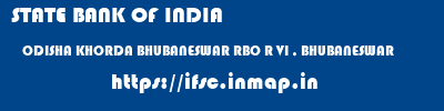 STATE BANK OF INDIA  ODISHA KHORDA BHUBANESWAR RBO R VI , BHUBANESWAR  ifsc code